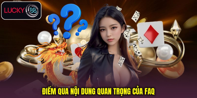 Điểm qua nội dung quan trọng của FAQ