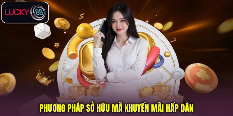 Phương pháp sở hữu mã khuyến mãi hấp dẫn