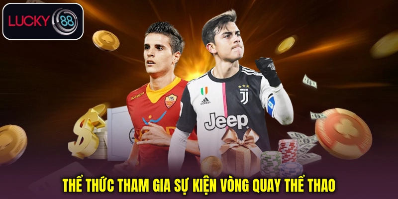 Thể thức tham gia sự kiện vòng quay thể thao