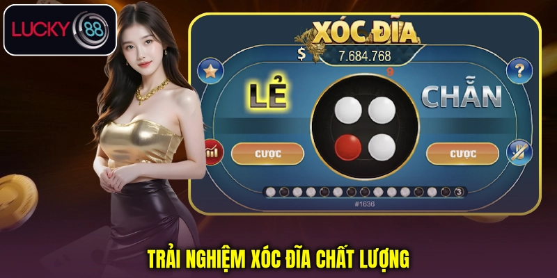 Trải nghiệm Xóc Đĩa chất lượng